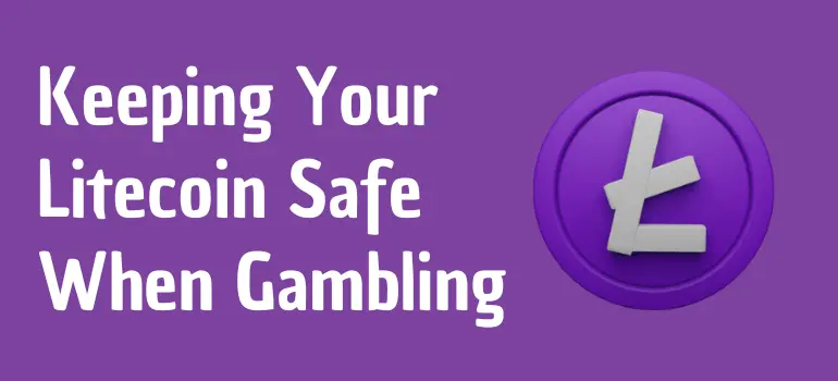 How to keep your Litecoin safe while gambling
